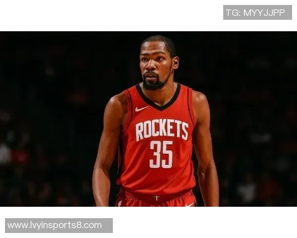 杜兰特愿意降薪续约火箭队期望在此结束职业生涯